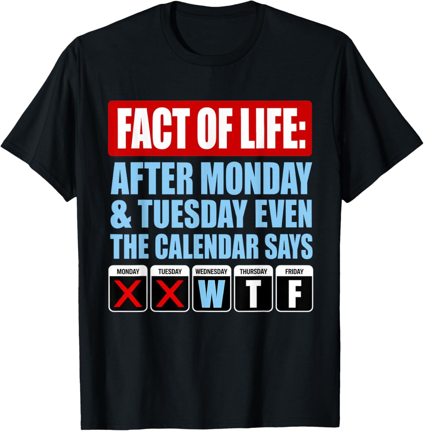 Fact of Life Calendar Says WTF Humor T-Shirt gallery