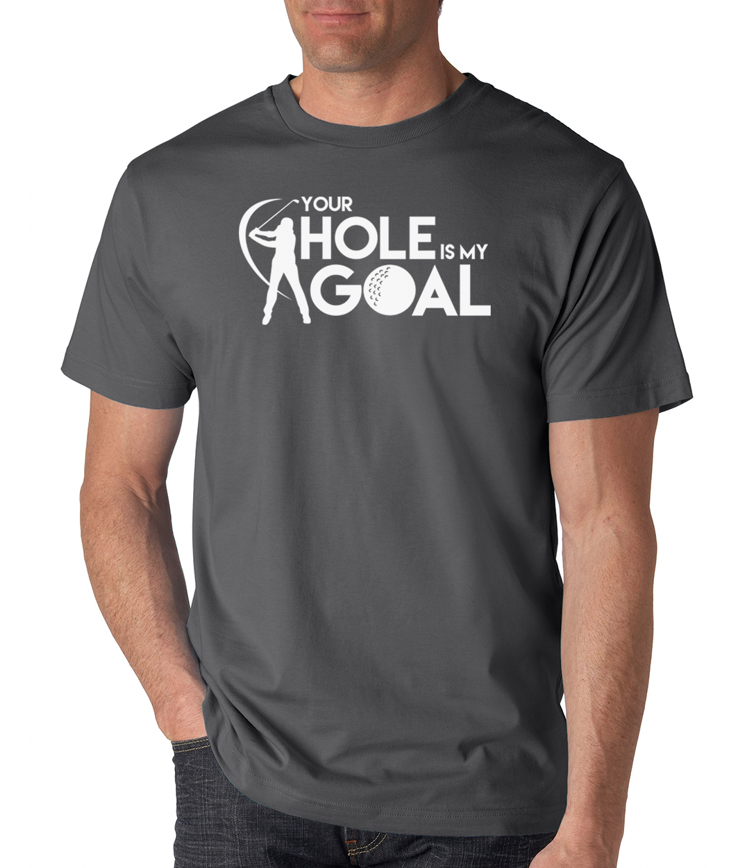 YOUR HOLE IS MY GOAL funny golfing drinking college party humor golf T-Shirt