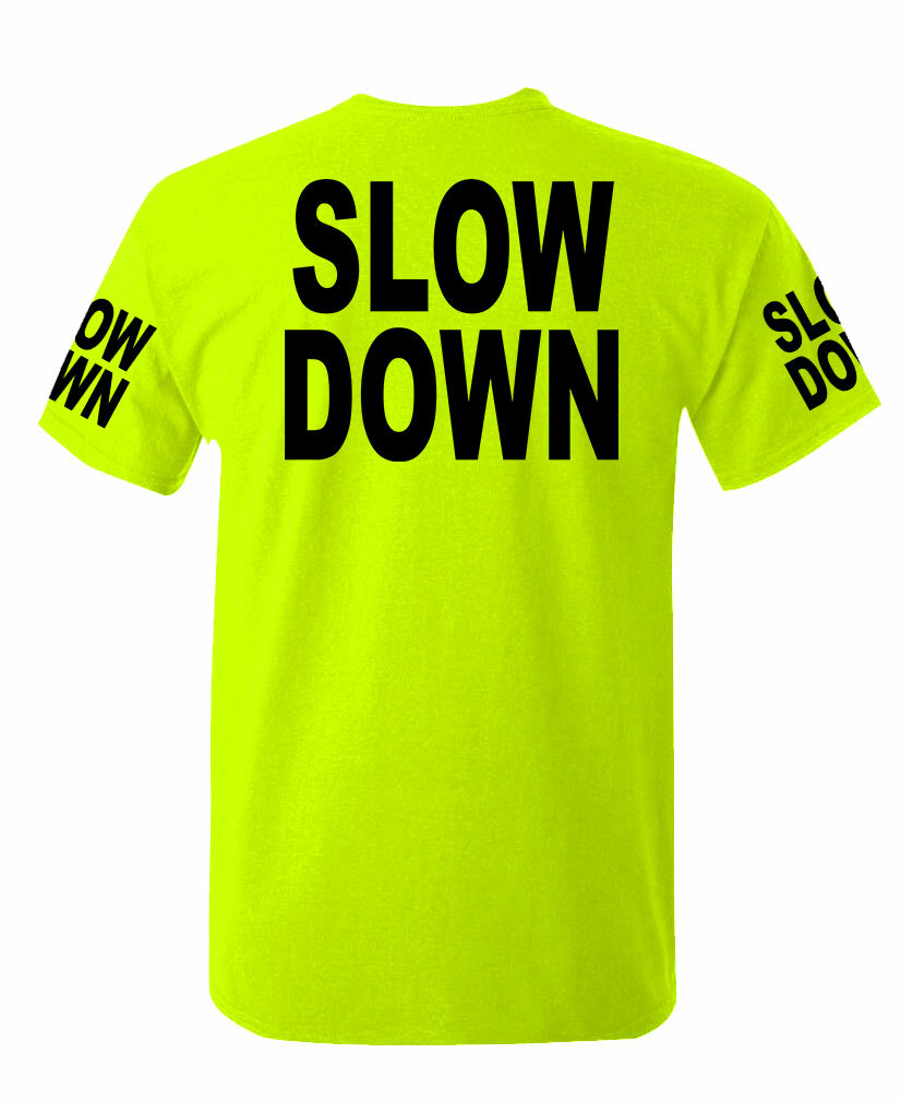 Slow Down high visibility Tee T shirt gallery