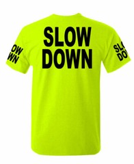Slow Down high visibility Tee T shirt