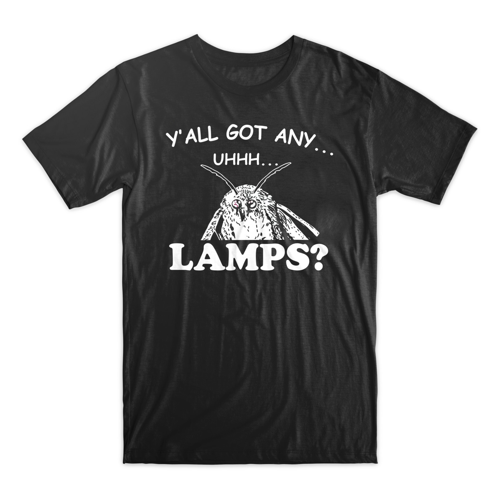 Y’all Got Any UHHH.. Lamps Moth Insect Meme Funny Tee T-Shirts S-3XL