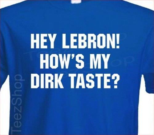 HEY LEBRON HOW'S MY DIRK TASTE mavs DeShawn Stevenson dallas mavericks T-shirt gallery