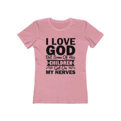 Next Level Soft Cotton Tee “I Love God but Some of His Children”