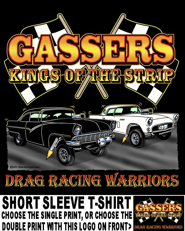 1956 Old School Gasser Kings of the Street & Strip Drag Racing Warrior T-shirt 9 gallery