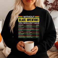 Without Black Inventors History Shirt – Black Excellence Innovation Tee Gift