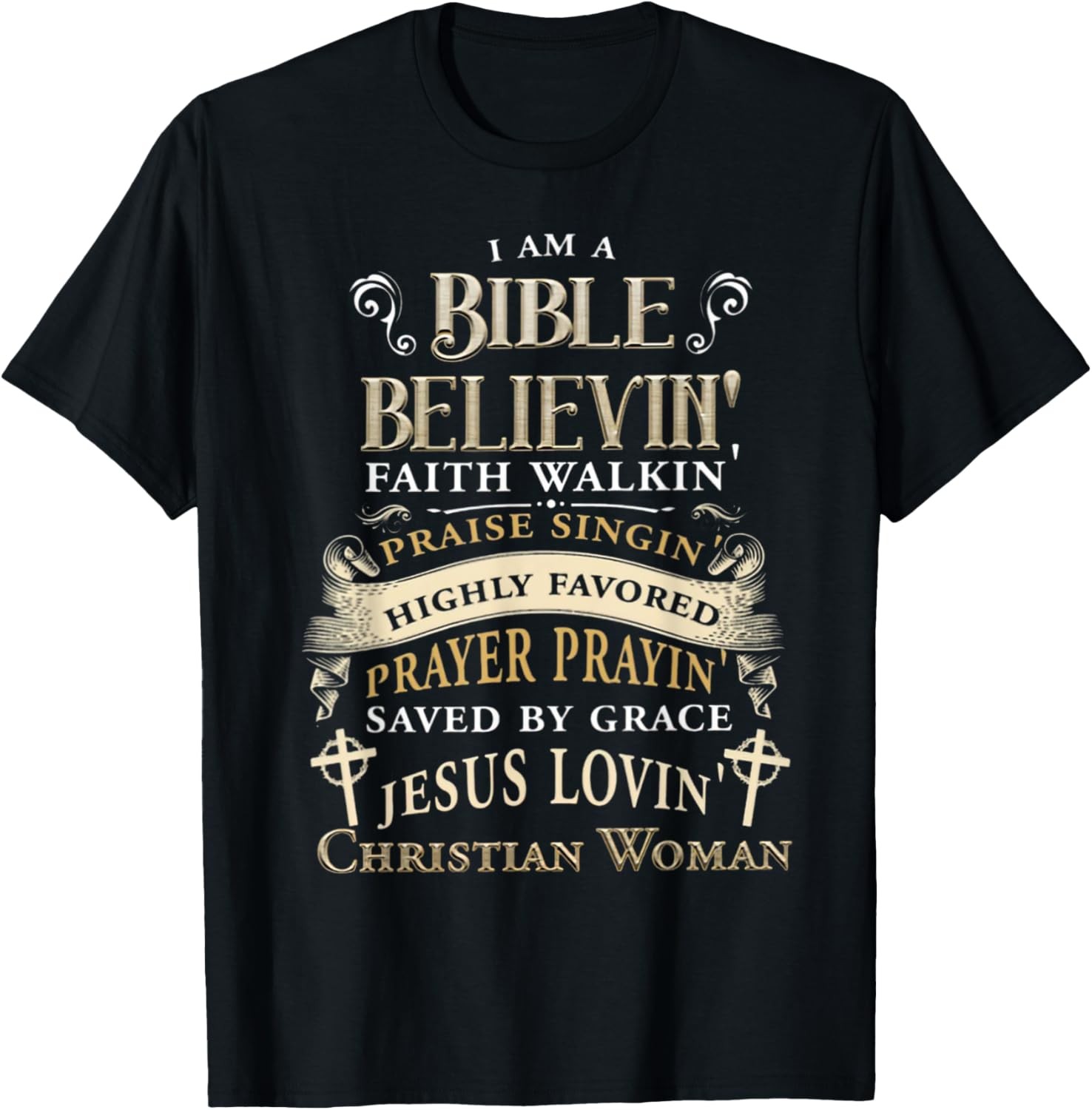 I Am A Bible Believing Faith Walking Christian Woman Jesus T-Shirt