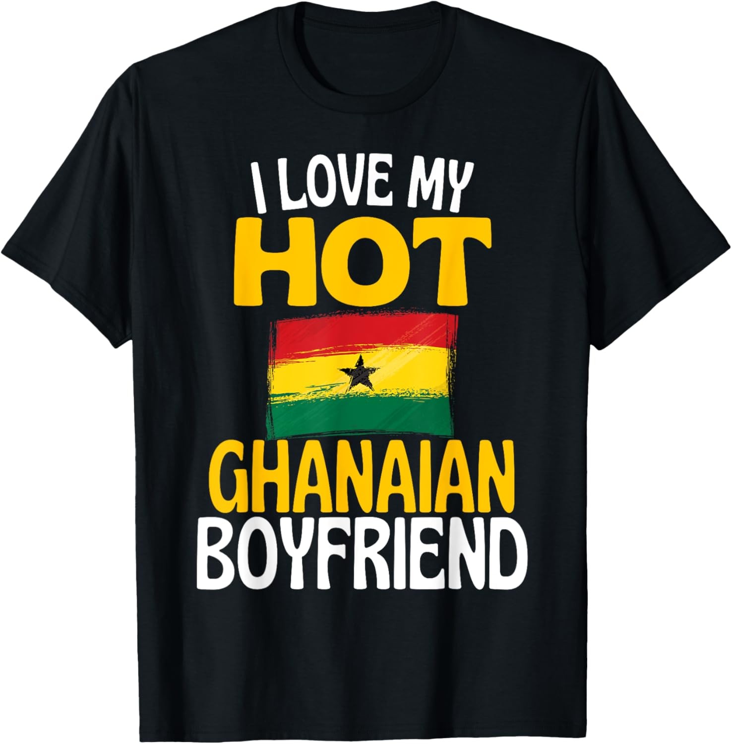 I Love My Hot Ghanaian Boyfriend Funny Ghana T-Shirt
