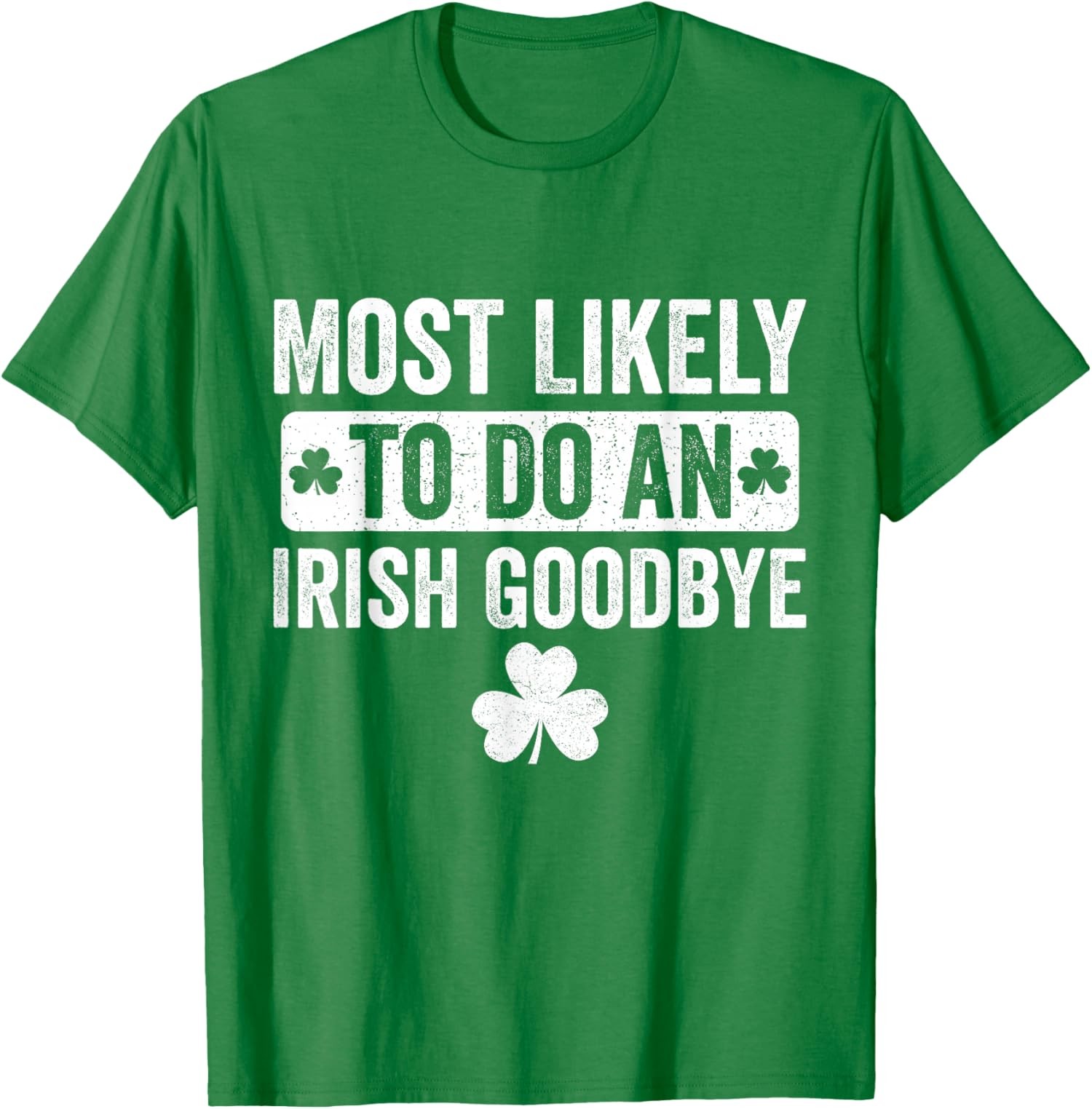 Most Likely to Do an Irish Goodbye Funny Irish T-Shirt gallery