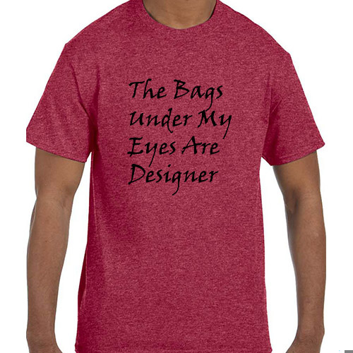 Funny Humor The Bags Under My Eyes Are Designer T-Shirt tshirt gallery