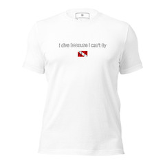 i dive because i can’t fly, scuba diver shirt, diving shirt, Funny Tshirt
