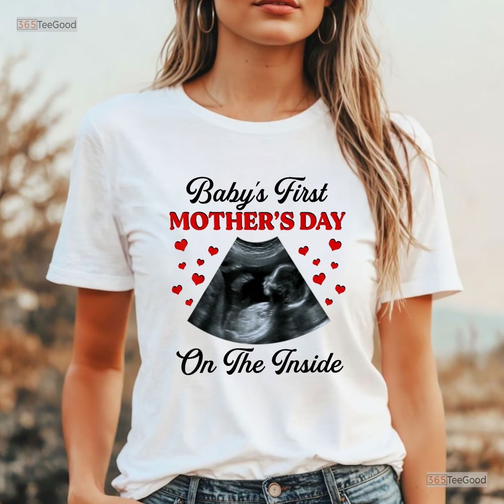 Babys First Mothers Day Inside Shirt, Funny Pregnant Mom To Be T-Shirt Gift