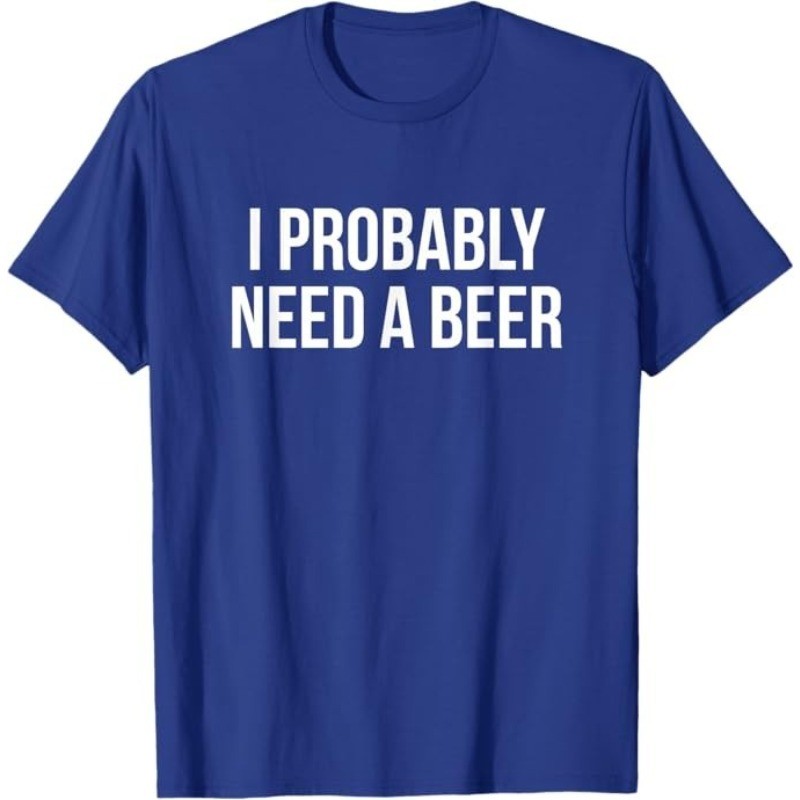 I Probably Need A Beer T-Shirt gallery