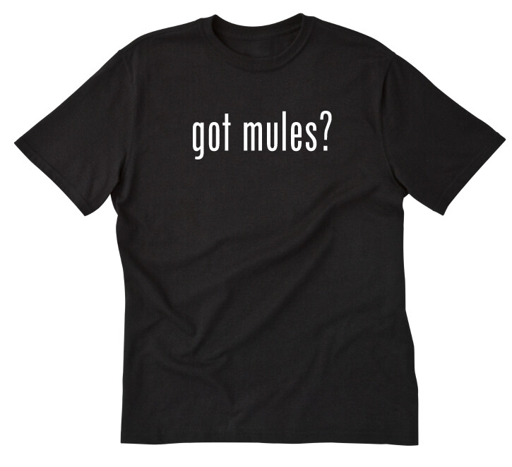 Got Mules? T-shirt Funny Mascot Mule Sports Tee Shirt