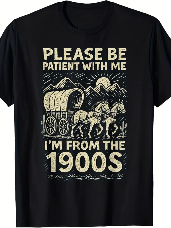 Funny Vintage 1900s Graphic T-Shirt “Please Be Patient with Me- I’m From 1900s”