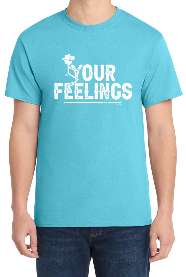 F Your Feelings Funny Hilarious Tee Graphic Design Tee T-Shirt