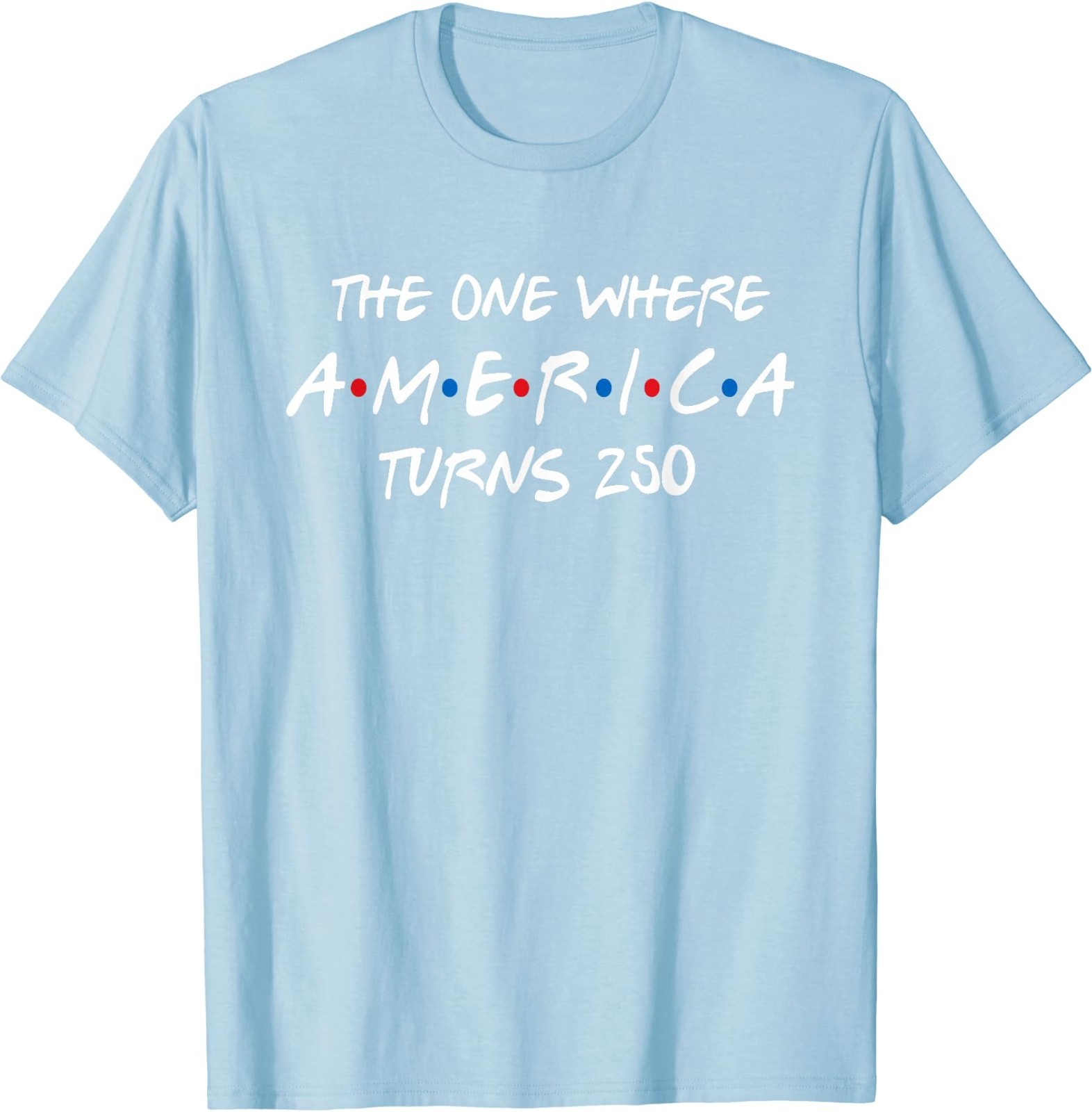 The One Where America Turns 250 T-Shirt gallery