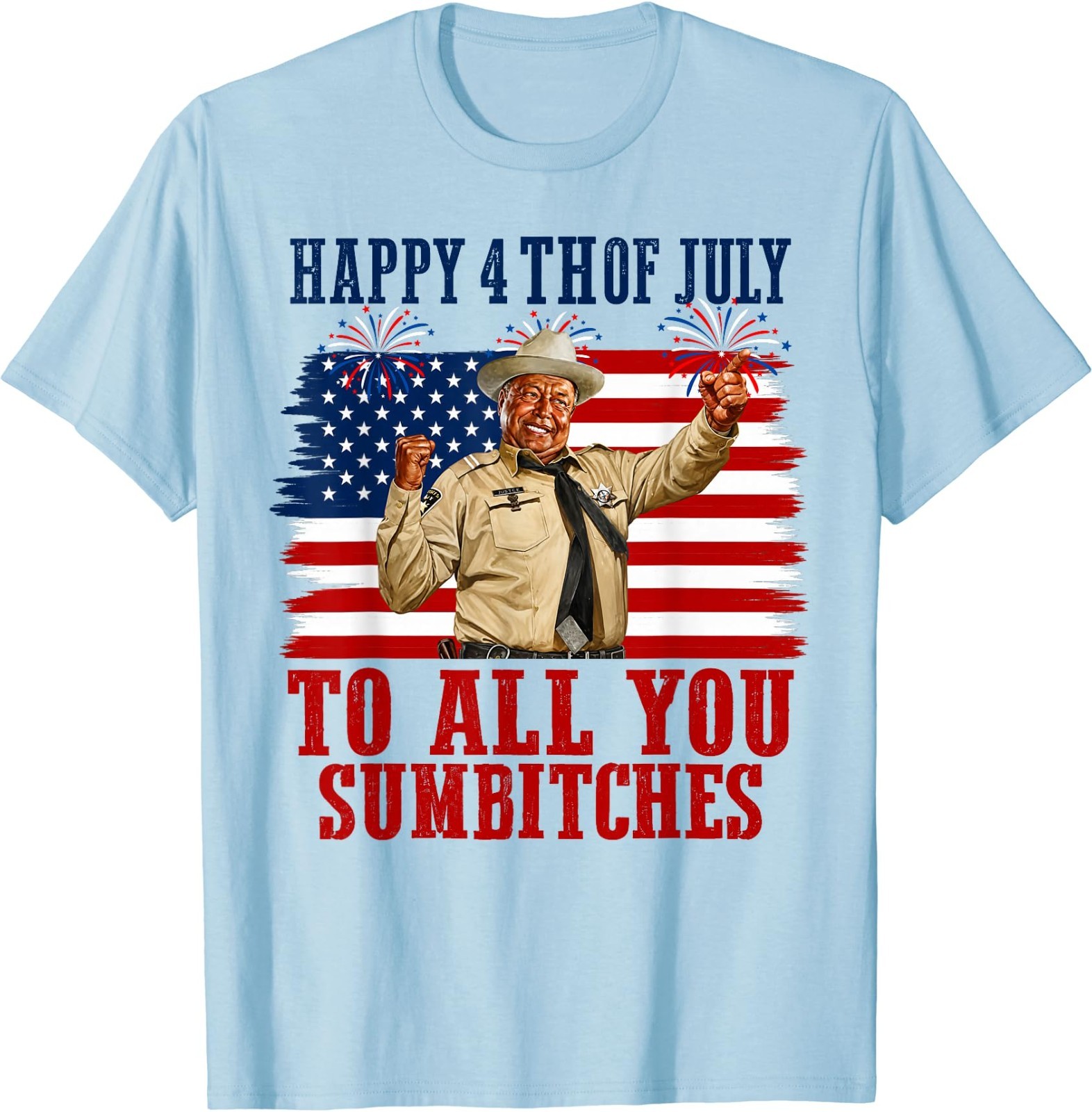 Happy 4th of July to All You Sumbitches T-Shirt gallery