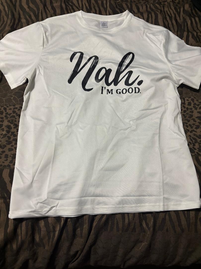 Nah I’m Good T-Shirt (L) (White) (95% Polyester, 5% Elastane.)