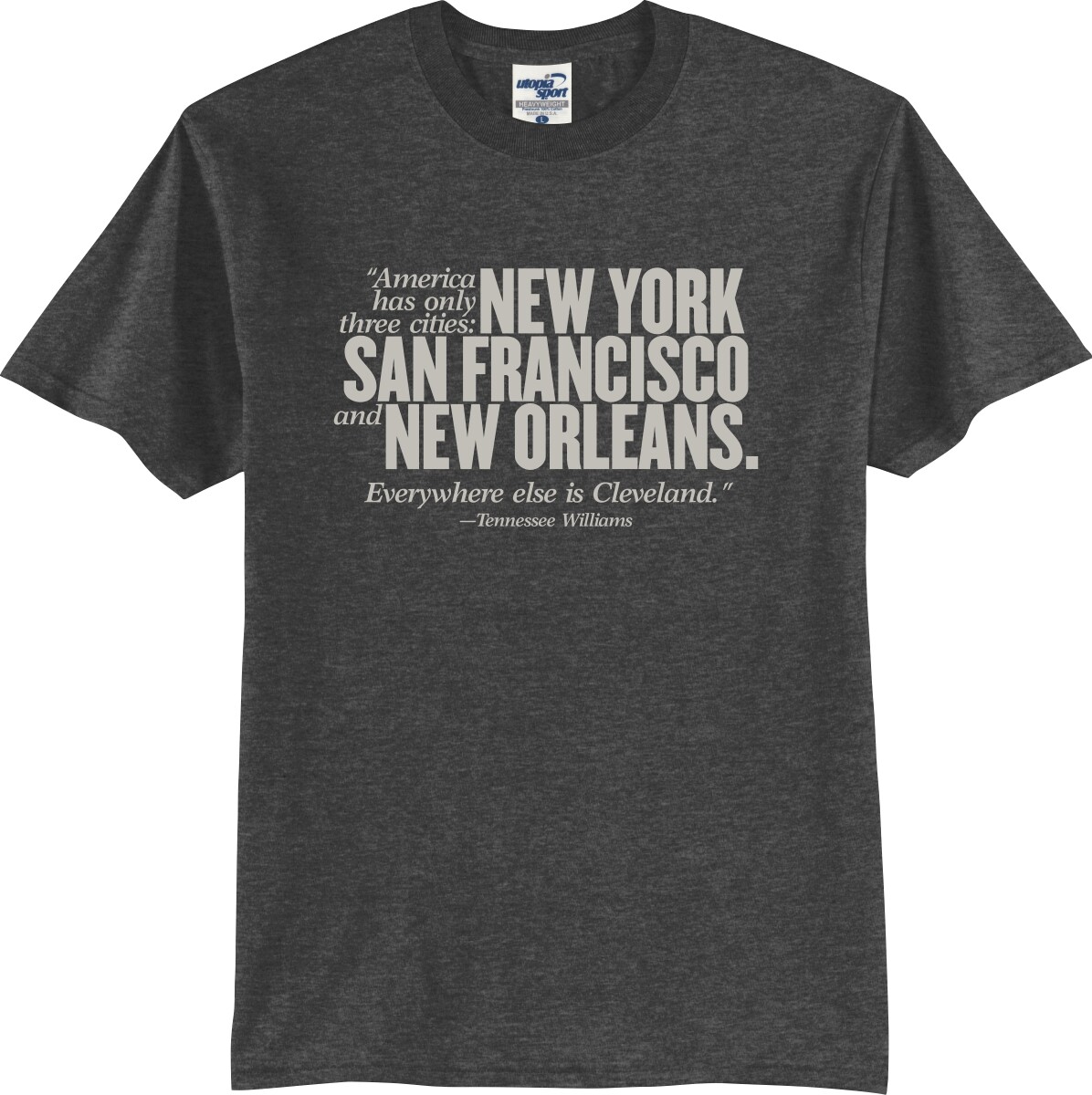 Everywhere Else is Cleveland Tennessee Williams Quote Unisex T-Shirt (S-5X)