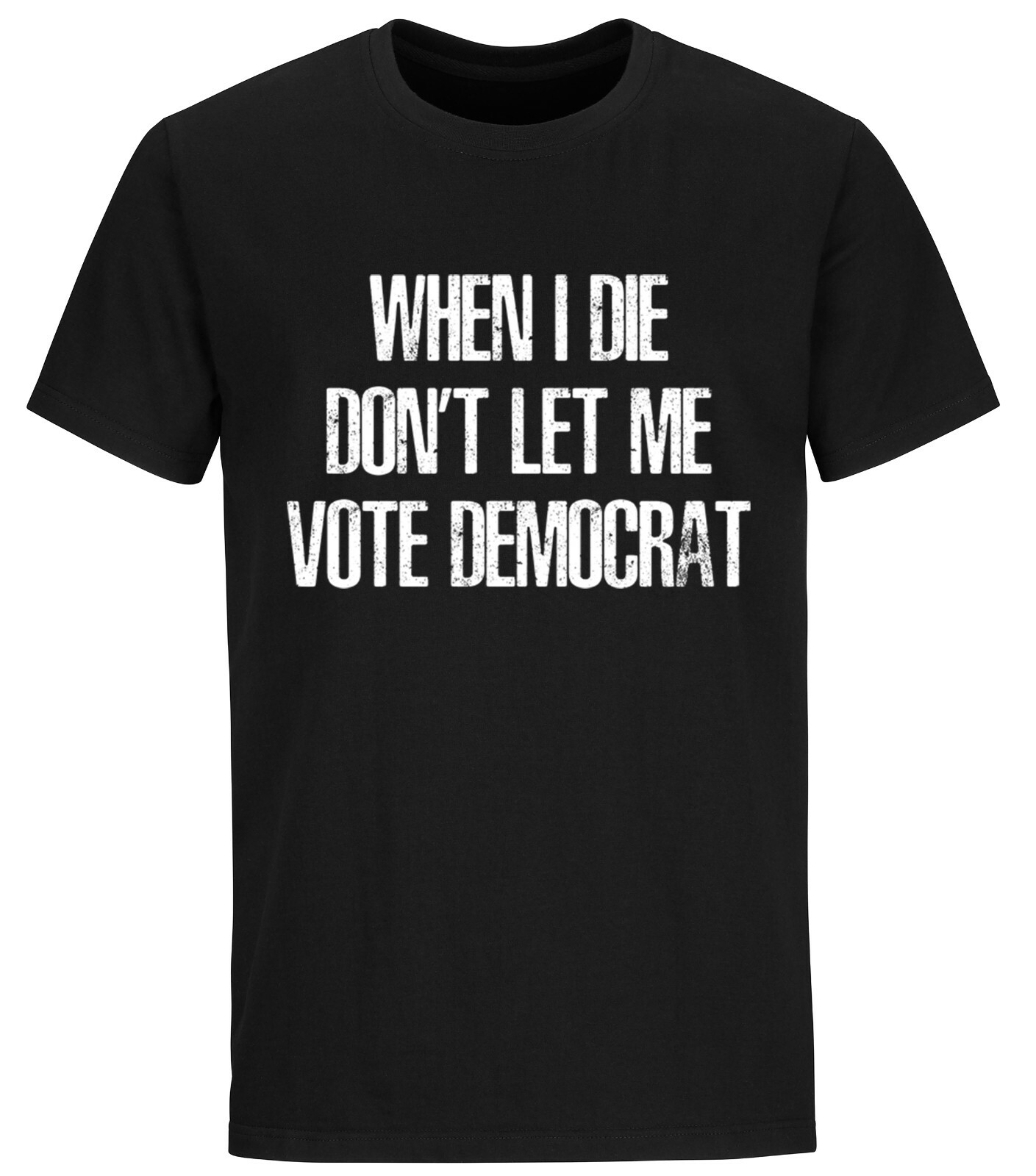 When I Die Don't Let Me Vote Democrat Trump Political Funny Trump 2024 shirt gallery