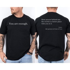 Dear Person Behind Me World Is A Better Place You Are Enough 2 Sided T-Shirt