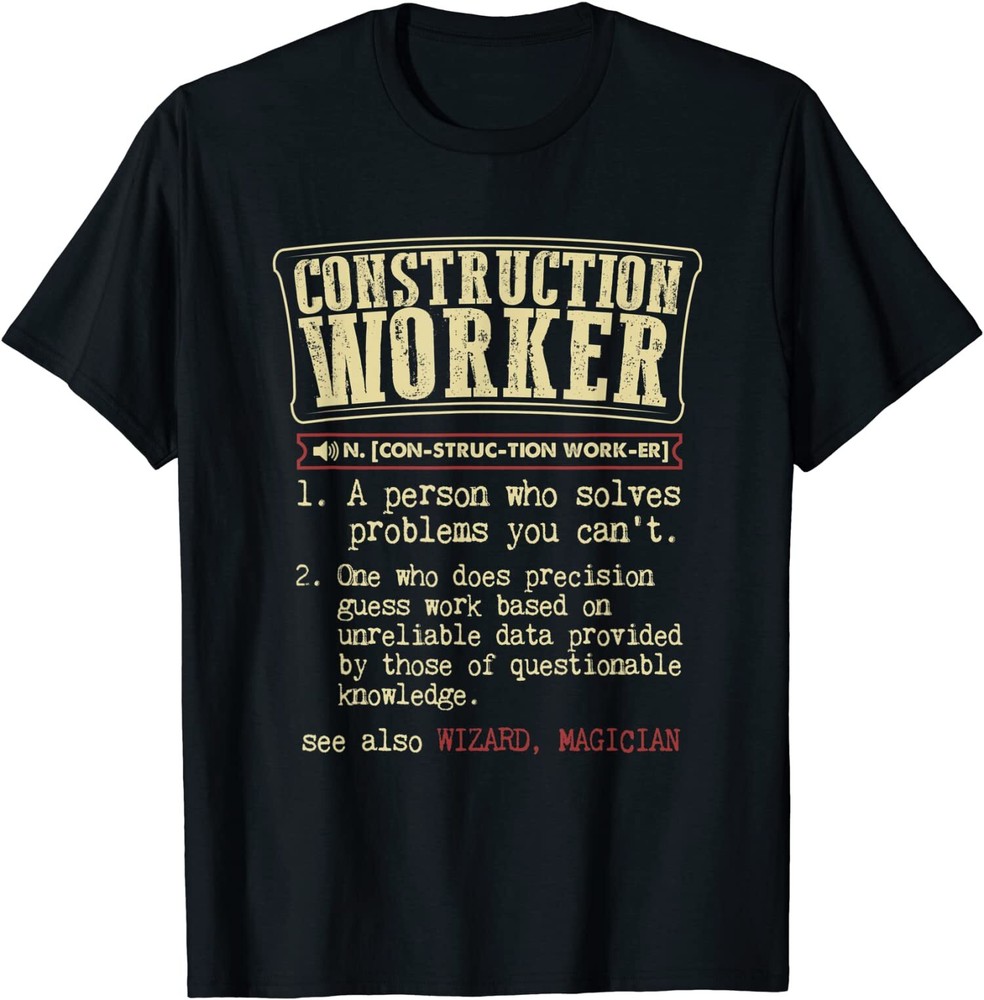 NEW LIMITED Construction Worker Funny Definition Great Gift Idea T-Shirt S-3XL