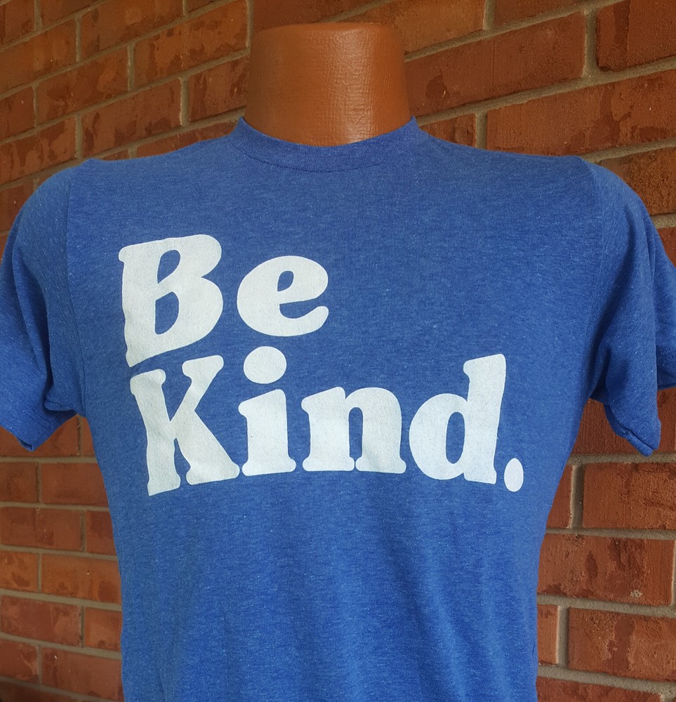 Be Kind Super Soft 65 poly/35 cotton blend t-shirts Funny