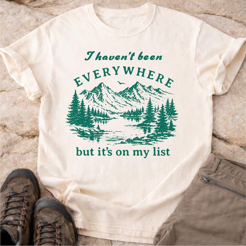 Havent Been Everywhere But Its On My List Comfort Tee