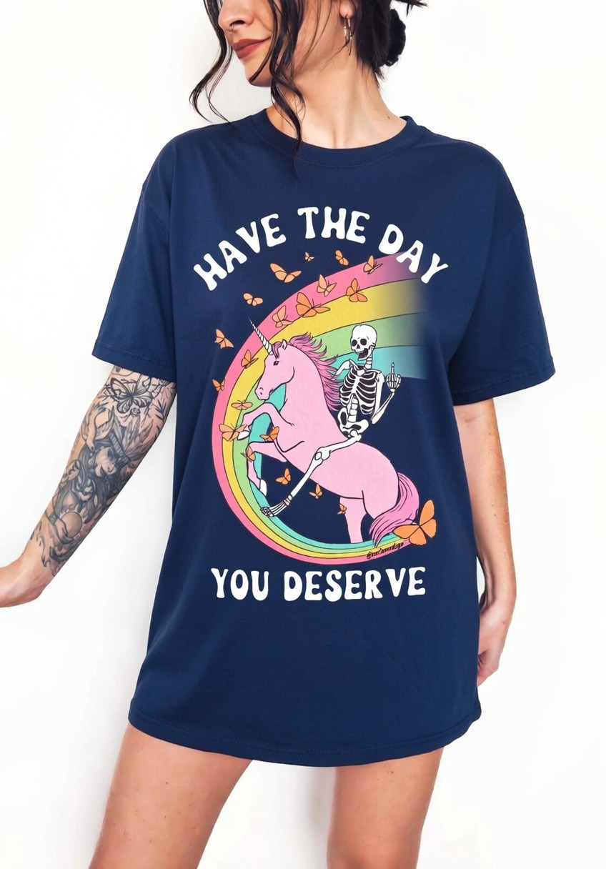 Have The Day You Deserve Funny Sarcastic Quote Graphic Tee Shirt gallery