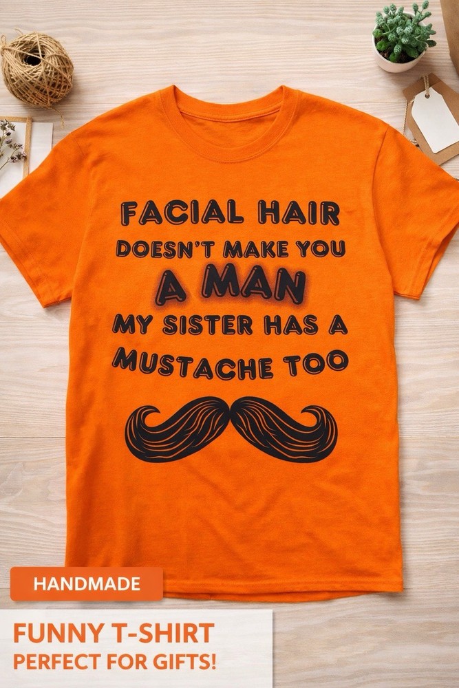 Facial Hair Doesn’t Make You A Man Funny Graphic Tee Multicolor One Size