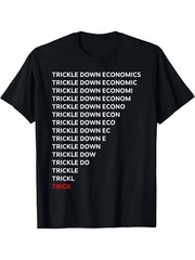 Men’s Trickle Economics Humor T-Shirt – Bold Vertical Repeat Text Design, 100% C