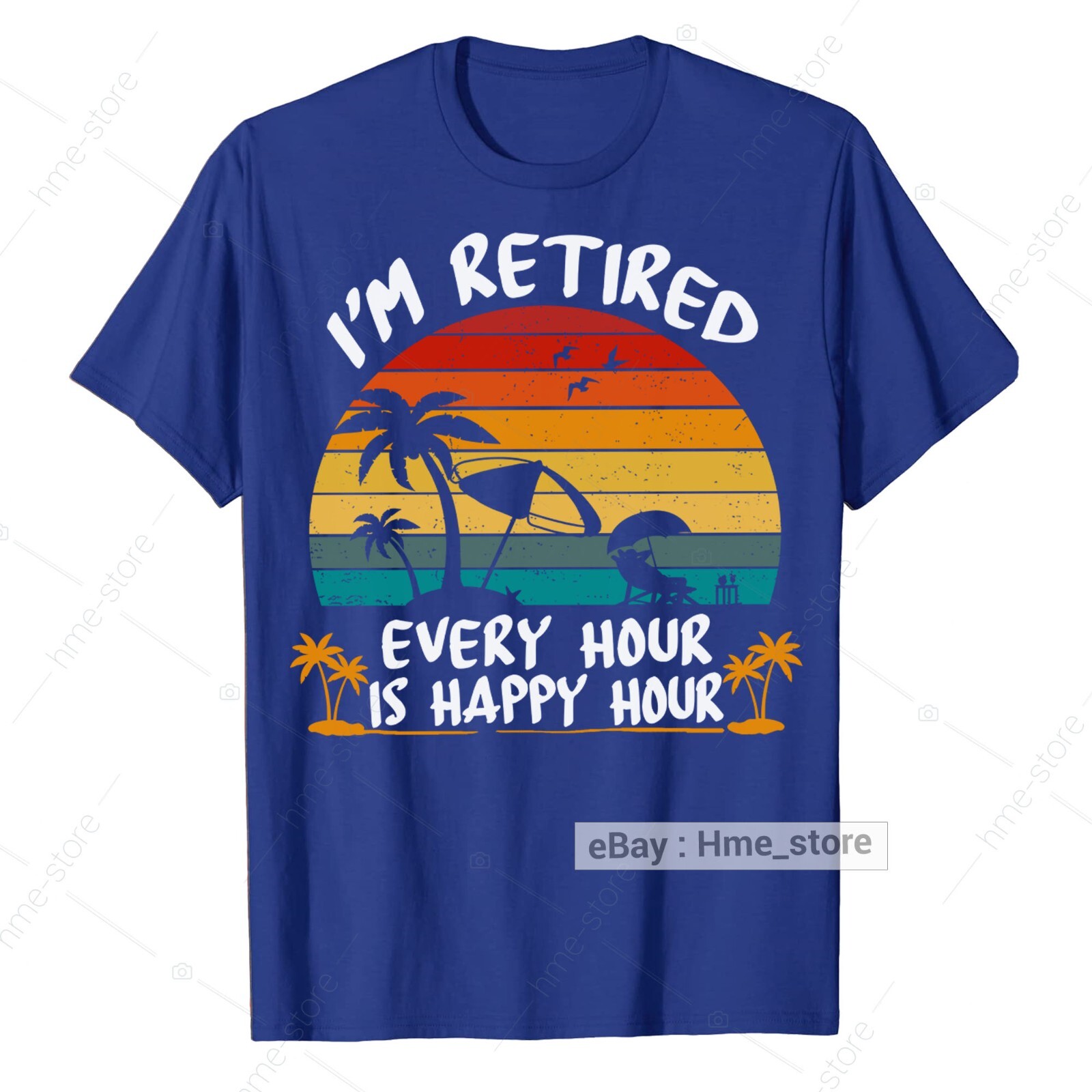 I'm Retired T-Shirt Every Hour Is Happy Funny Retirement for Retirees 2024 Tee gallery