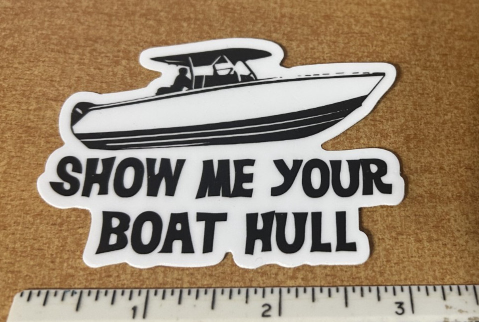 Show me your boat hull sticker decal funny humor boating