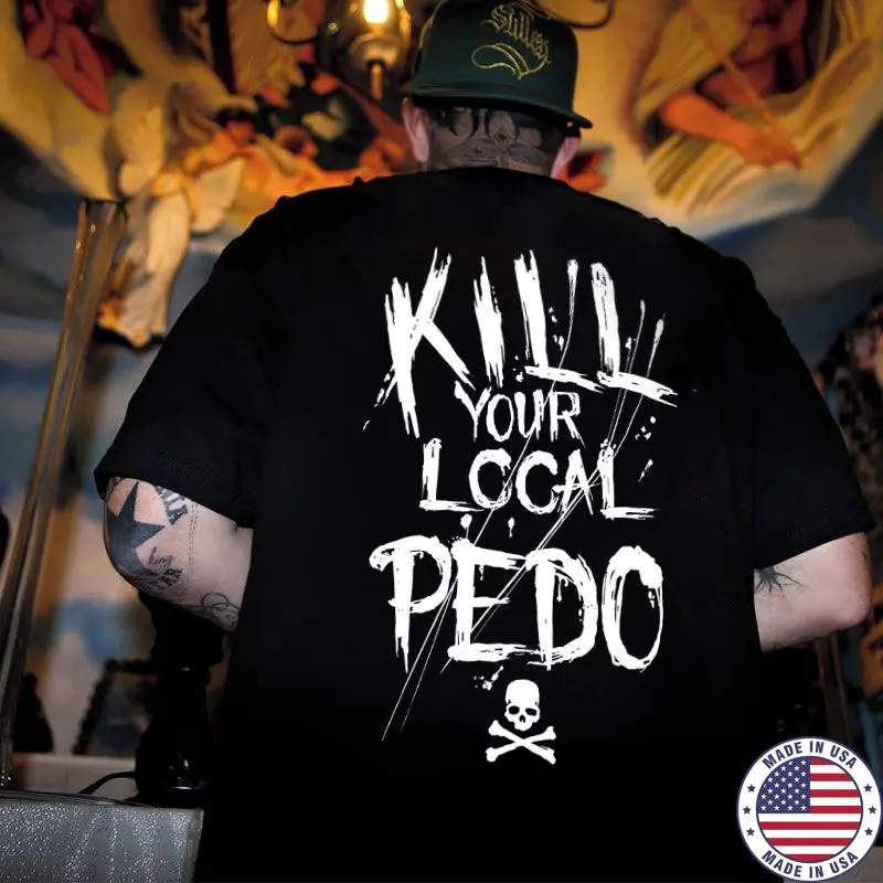KILL YOUR LOCAL PEDO Letter Graphic Black Print T-shirt gallery