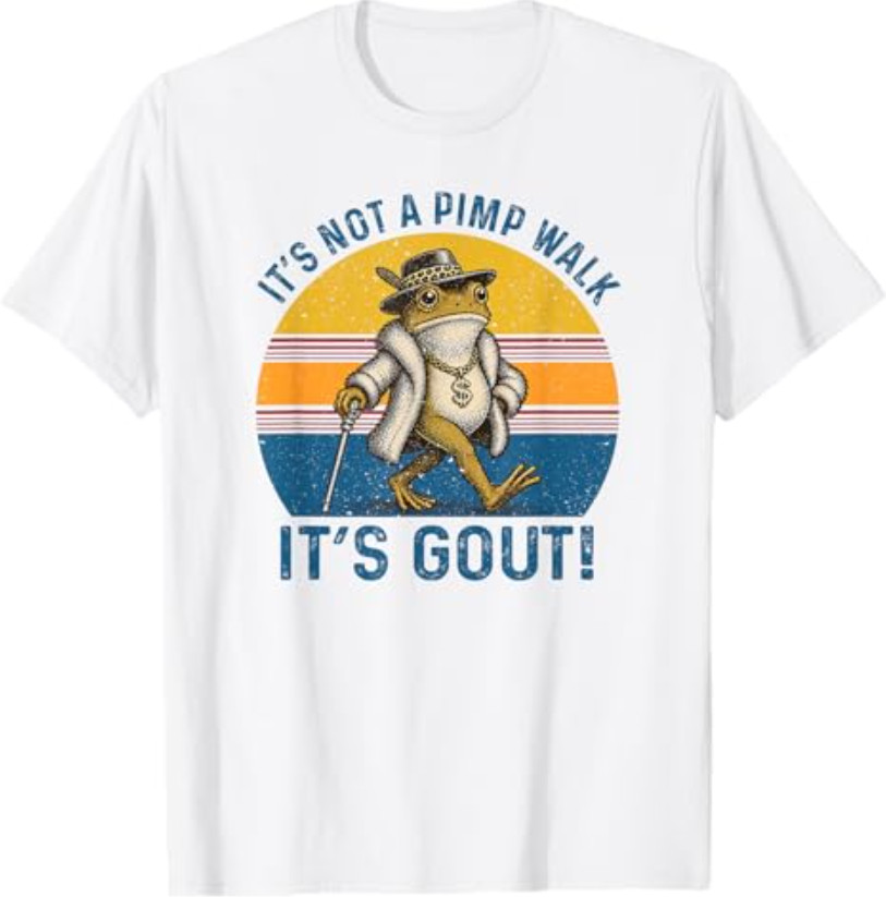 It’s Not A Pimp Walk It’s Gout Funny Frog T-Shirt