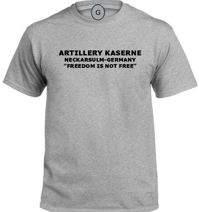 ARTILLERY KASERNE* NECKARSULM-GERMANY* FREEDOM* INDIVIDUAL BASE PT SHIRT gallery
