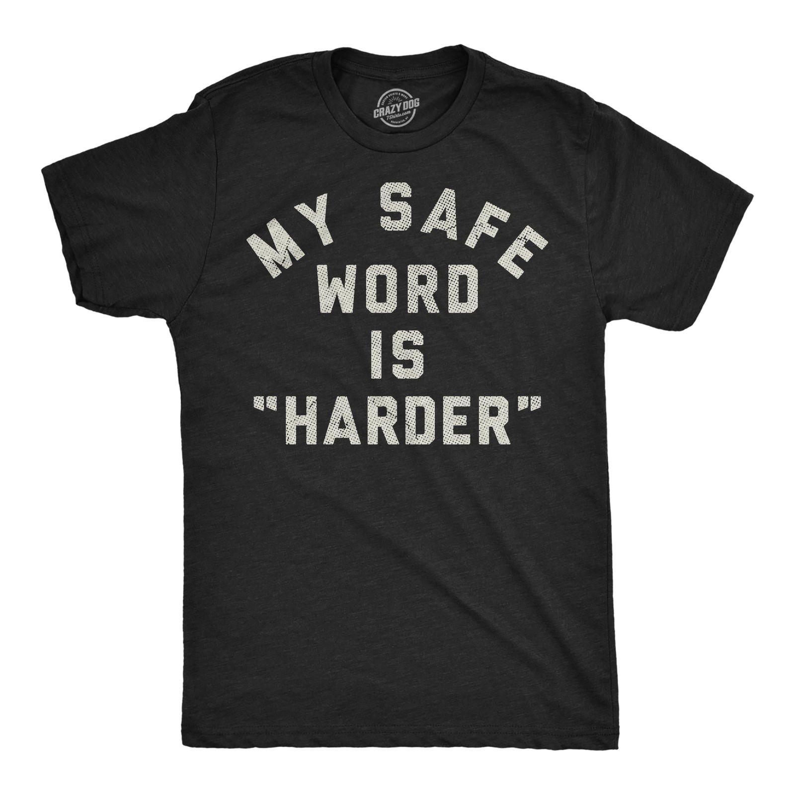 Mens Funny T Shirts My Safe Word Is Harder Sarcastic Sex Graphic Novelty Tee for gallery