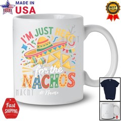 Custom Name Just Here For The Nachos; Cinco De Mayo Mexican Nacho T-Shirt