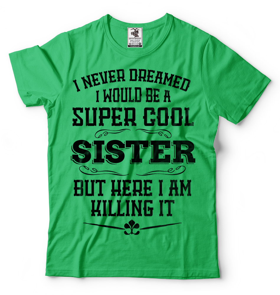 Gift For Sister Funny Super Cool Sister T-shirt Birthday Gift For Sister Shirt gallery
