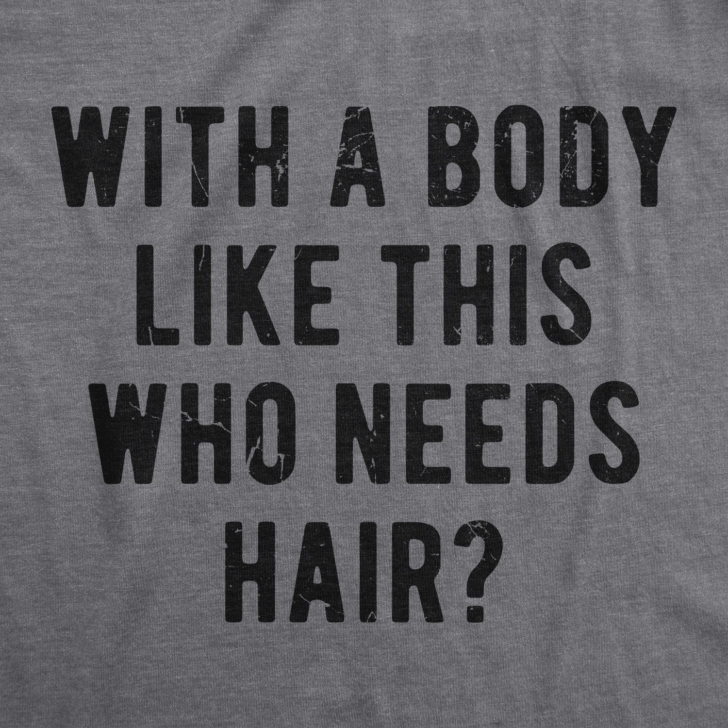 Mens With A Body Like This Who Needs Hair Tshirt Funny Balding Dad Bod Tee gallery