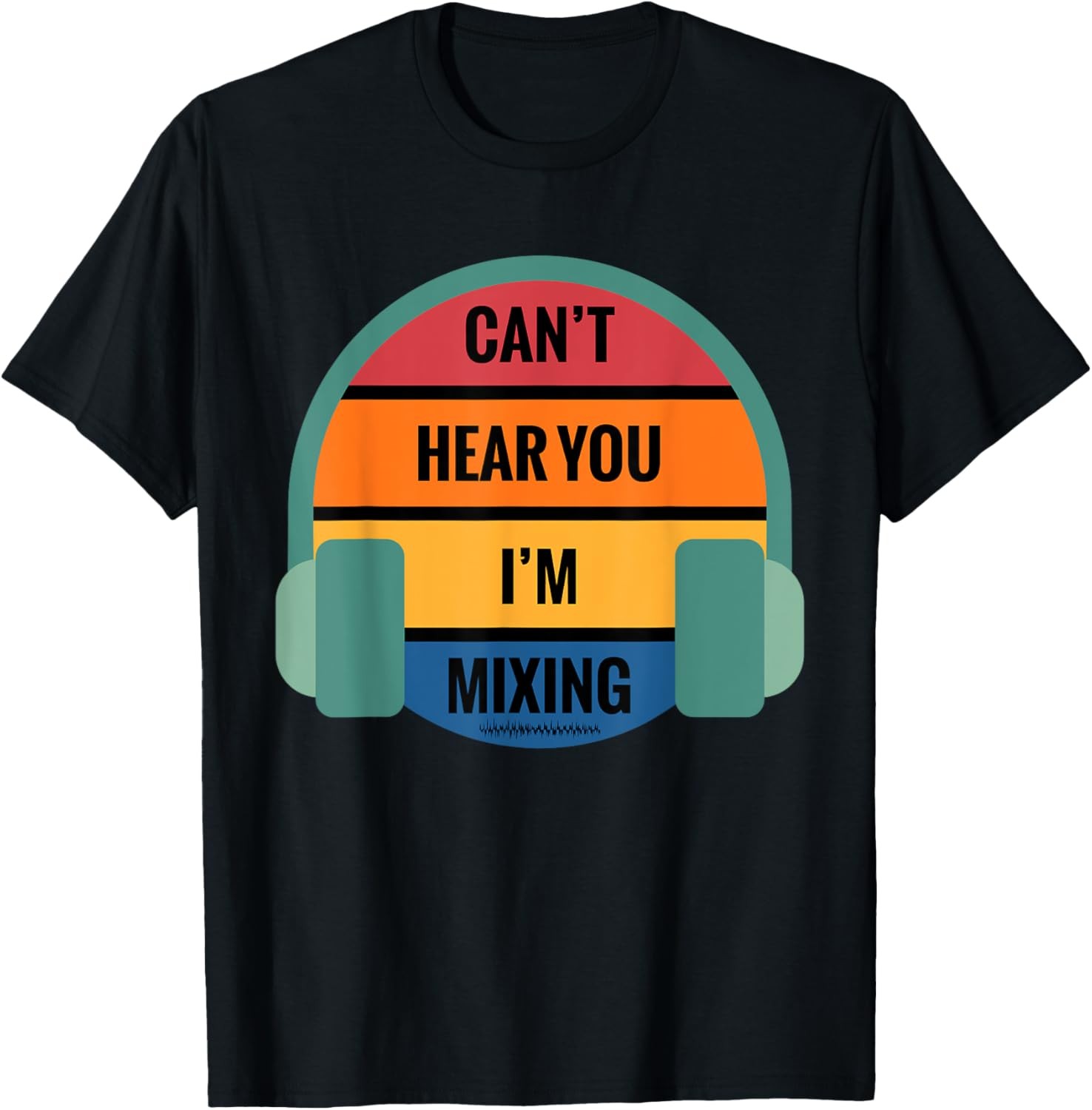 Can’t Hear You I’m Mixing Funny Saying Tee Retro Vintage Dj T-Shirt