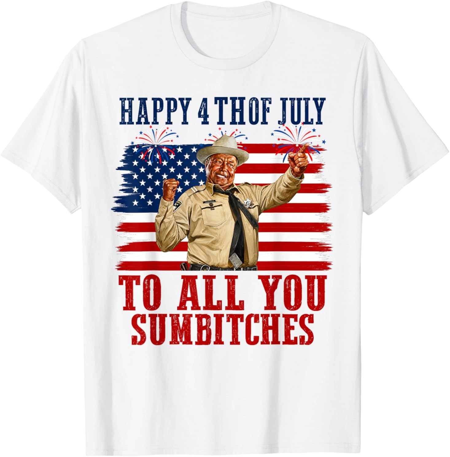 Happy 4th of July to All You Sumbitches T-Shirt gallery