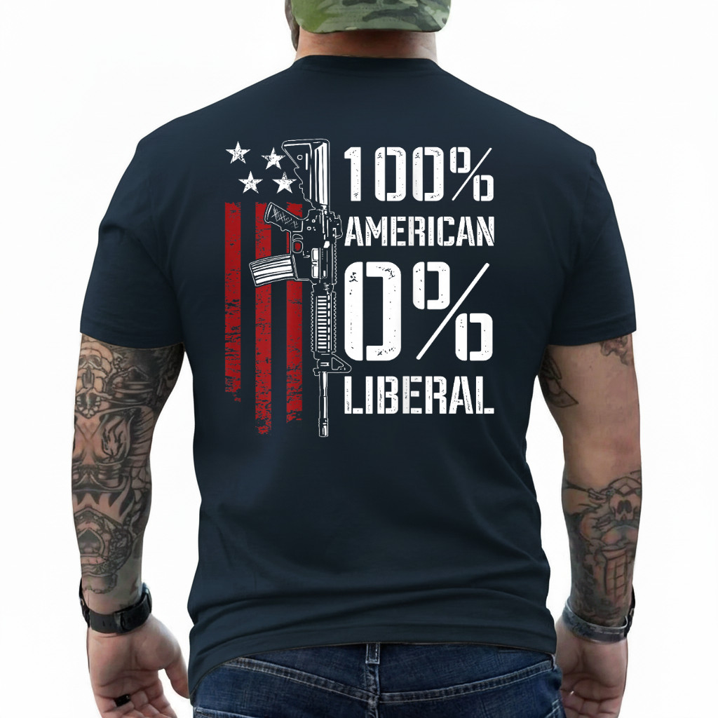 100% American 0% Liberal - Funny Pro Gun - ON Back T-Shirt gallery