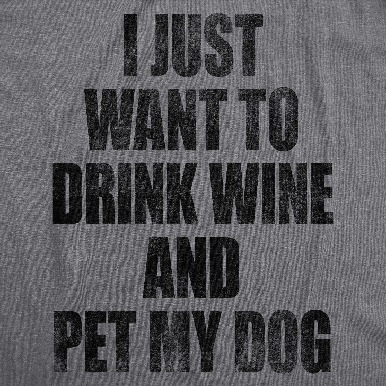 Mens I Just Want to Drink Wine and Pet My Dog Funny T shirt Lover Cute Sarcastic gallery