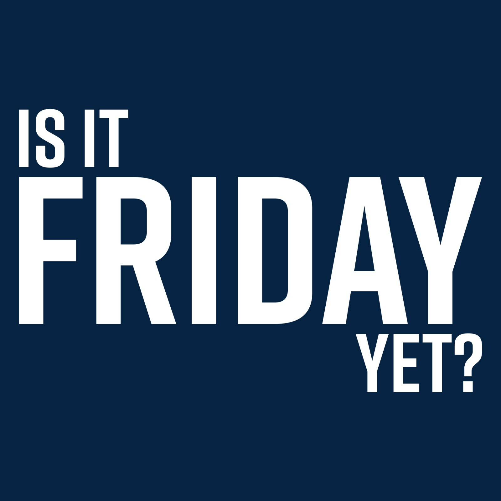 Is It Friday Yet - Funny Sarcastic Work Weekend Party Graphic T Shirt gallery