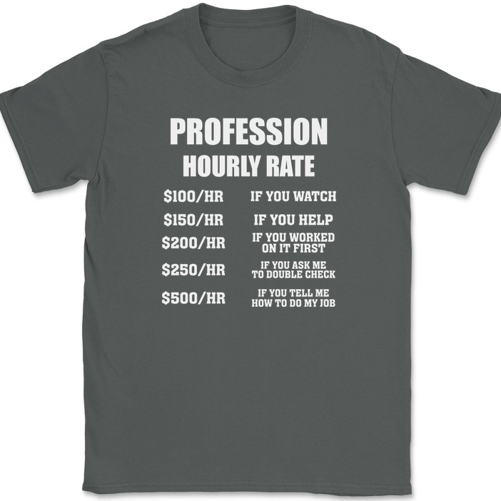 CUSTOM Profession Hourly Rate T-Shirt Funny Your Profession Here Text Tee gallery