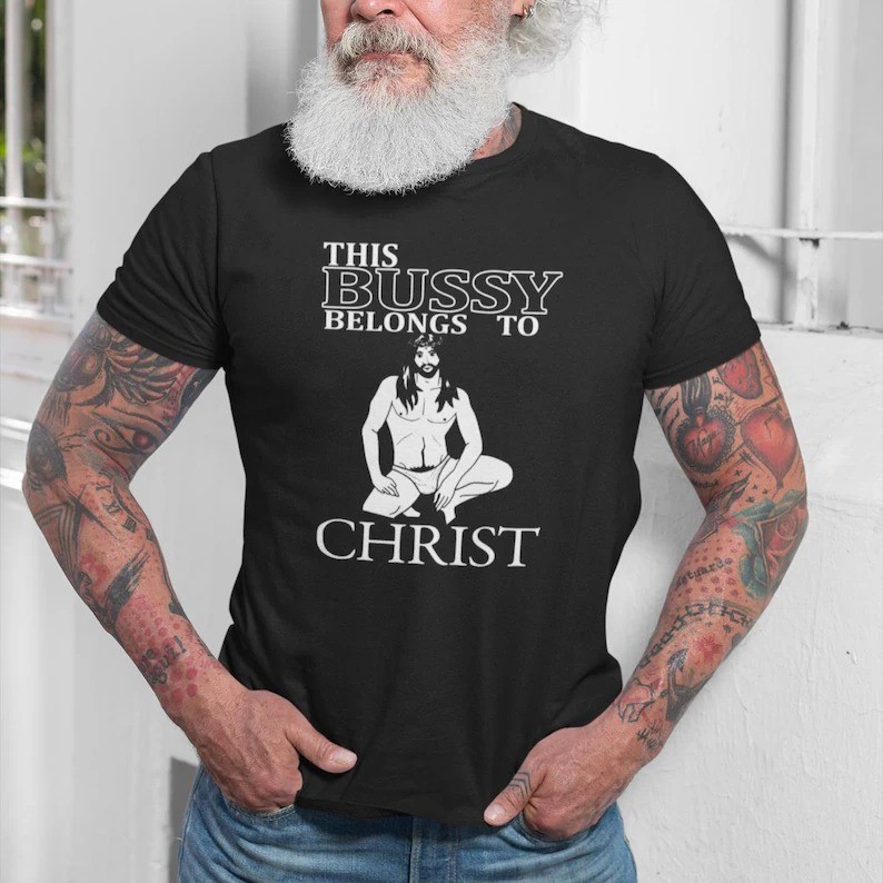 This Bussy Belongs To Christ T-Shirt Funny Jesus Shirt Meme