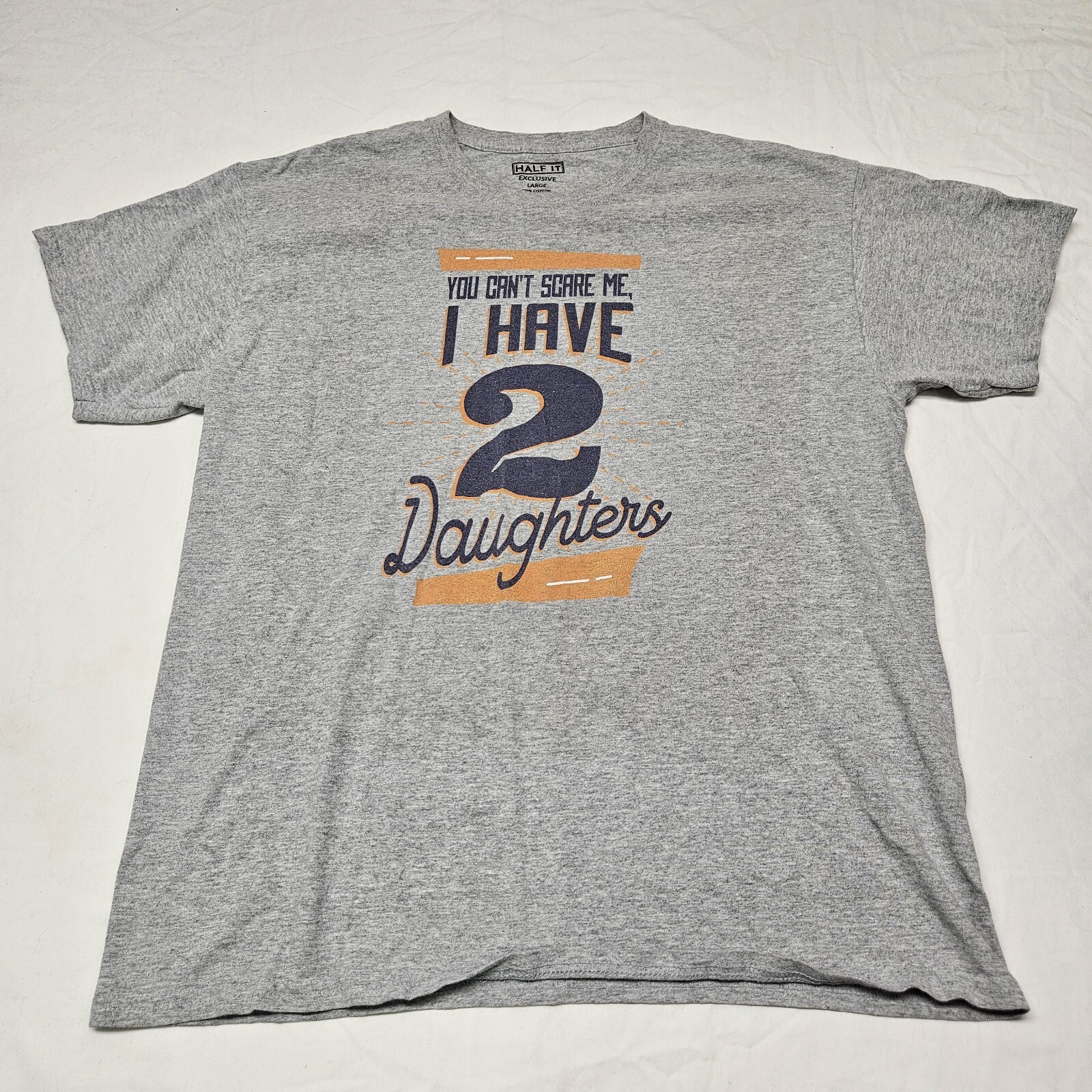 Half It Exclusive Gray T-Shirt Size Large Graphic Print "I Have 2 Daughters" gallery
