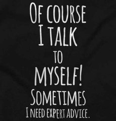 I Talk To Myself Need Expert Advice Funny Graphic T Shirts for Women T-Shirts