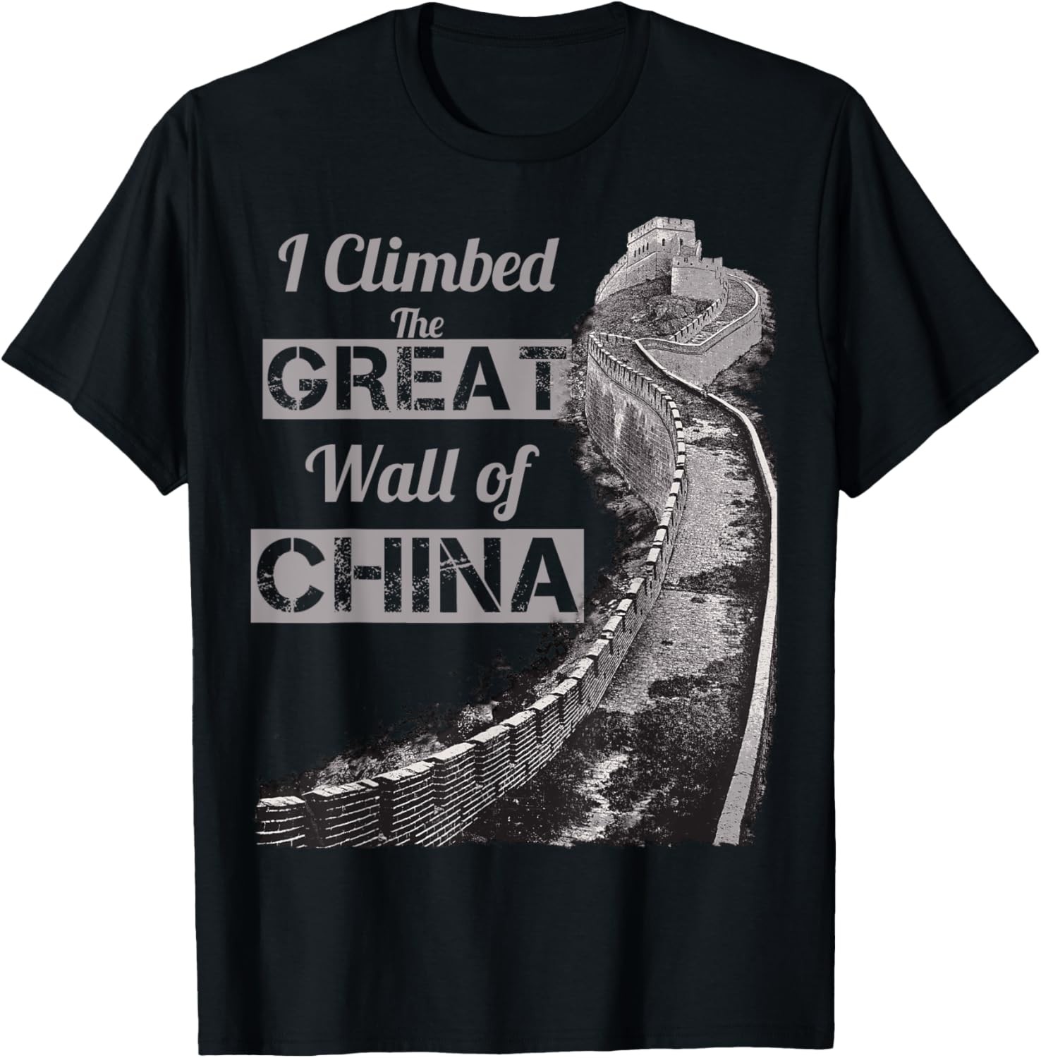 I Climbed The Great Wall of China T-Shirt
